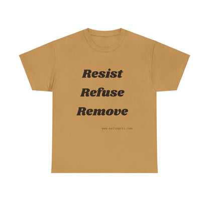 Salty Grrl Says Statement Tee - 'Resist Refuse Remove'