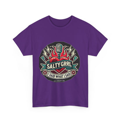 Salty Grrl Unisex Heavy Cotton Tee - I Said What I Said Statement Shirt