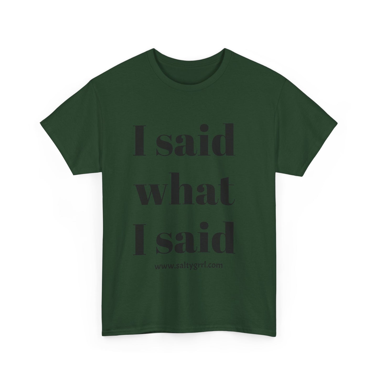 Salty Grrl Unisex Heavy Cotton Tee - I Said What I Said Statement Shirt