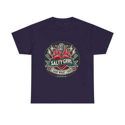 Salty Grrl Unisex Heavy Cotton Tee - I Said What I Said Statement Shirt