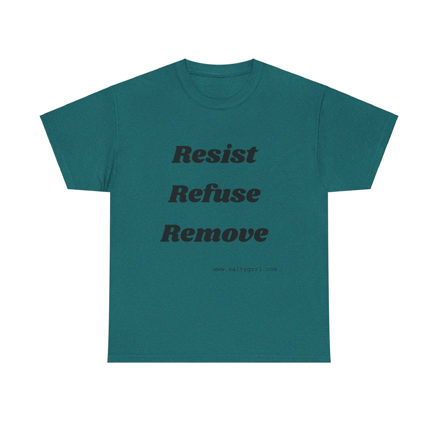 Salty Grrl Says Statement Tee - 'Resist Refuse Remove'
