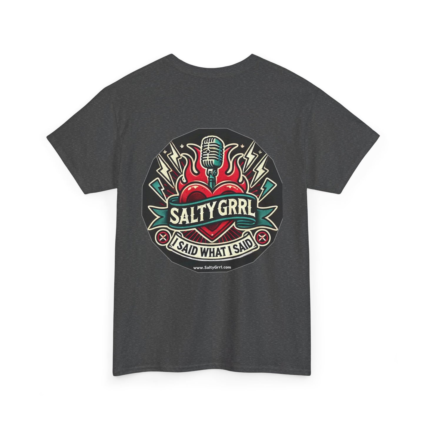 Salty Grrl Unisex Heavy Cotton Tee - I Said What I Said Statement Shirt