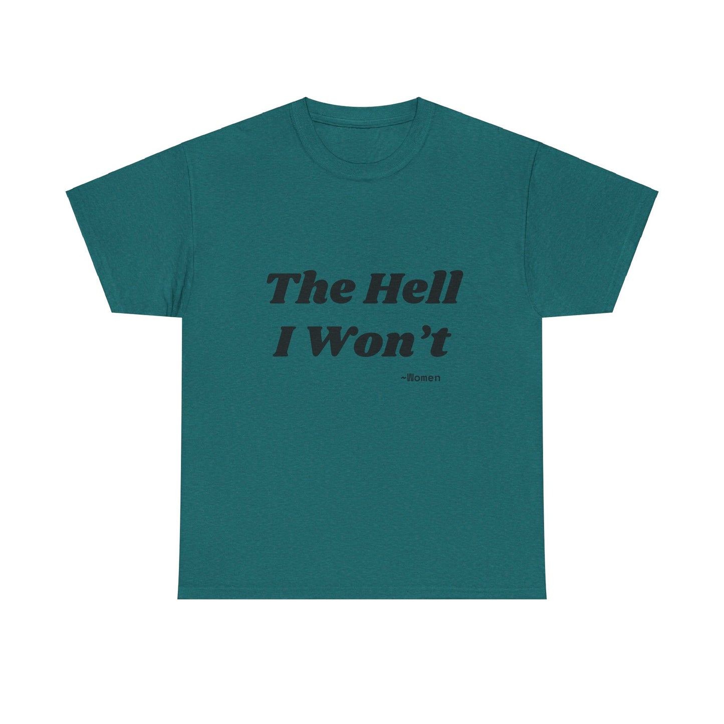 Salty Grrl Says Statement Tee - 'The Hell I Won’t'
